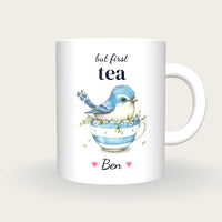 Personalised Bluebird Teacup Mug, But First Tea, front