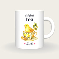 Personalised Canary Teacup Mug, But First Tea, front
