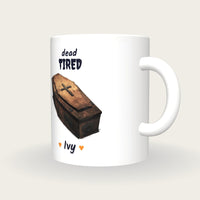 Personalised Coffin Mug, Dead Tired, three-quarter view