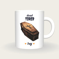 Personalised Coffin Mug, Dead Tired, front