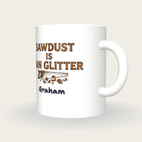 Personalised Sawdust Is Man Glitter Woodwork Mug, three-quarter view